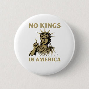 No Kings In America Statue Of No Kings Day Protes 6 Cm Round Badge