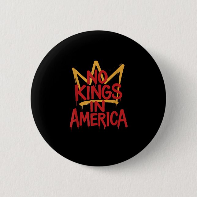 No Kings In America Street Art Political Creative  6 Cm Round Badge (Front)