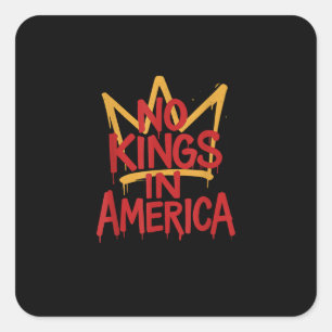 No Kings In America Street Art Political Creative Square Sticker