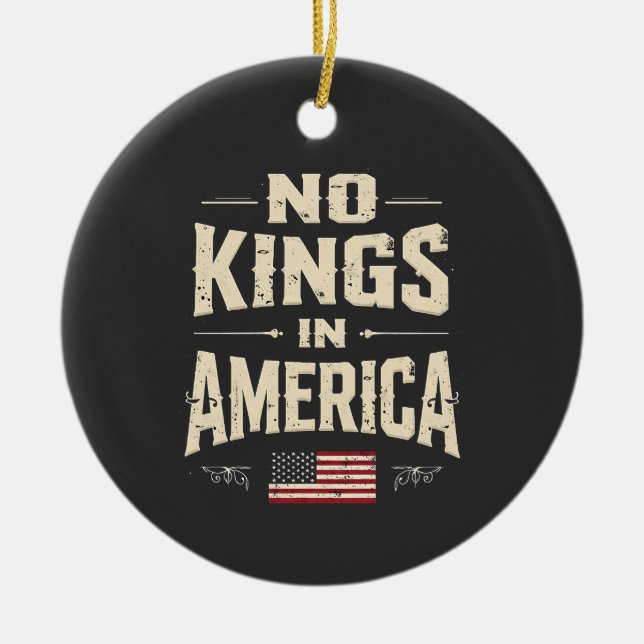 No Kings in America Trump Politic Humour  Ceramic Ornament (Front)
