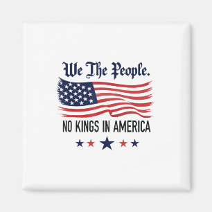 No Kings In America We The People Magnet
