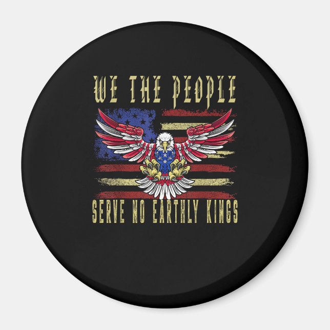 No Kings In America We The People Serve No Kings Magnet (Front)