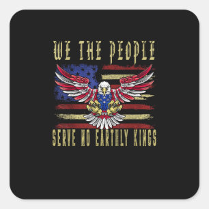 No Kings In America We The People Serve No Kings Square Sticker