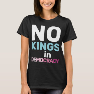 No Kings In Democracy Feminist Protest Statement T-Shirt