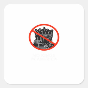 No Kings In The USA America Say No King Classic Re Square Sticker