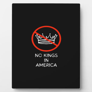 No Kings In The USA America Say No King Crown Clas Plaque