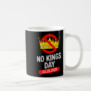 No kings march 28 2026 no kings day funny men wome coffee mug