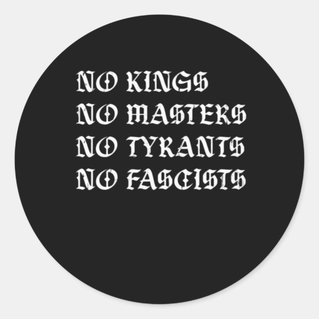 No Kings No Masters No Tyrants No Fascists Style Classic Round Sticker (Front)