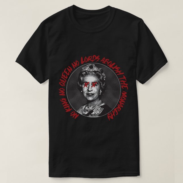 no kings no queens no lords abolish the monarchy  T-Shirt (Design Front)