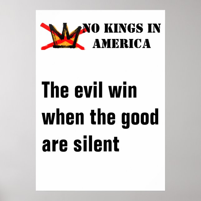 No Kings poster - Evil Wins When Good Are Silent (Front)