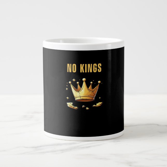 No Kings. Simple Yet Impactful Visual Of A Destroy Large Coffee Mug (Front)