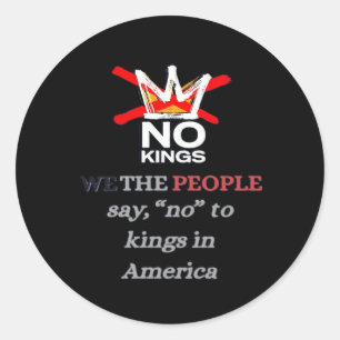 No Kings We The People Say No To Tyranny Classic Classic Round Sticker