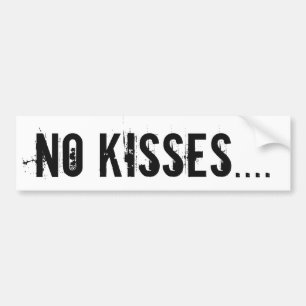 No Kisses... Bumper Sticker