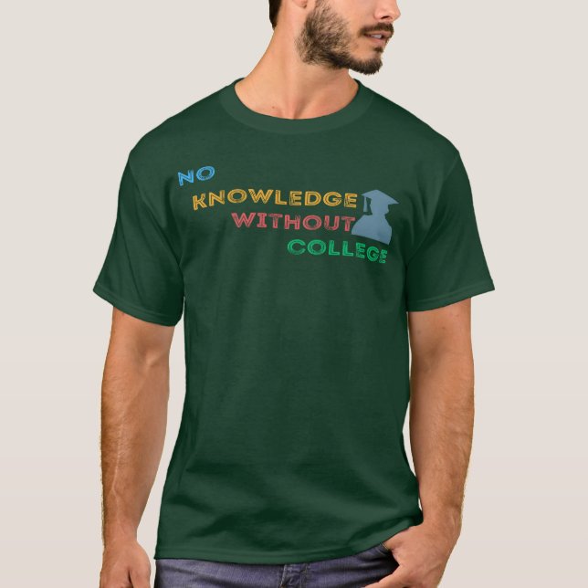 No Knowledge Without College friends T-Shirt (Front)