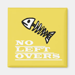 No Left Overs Magnet