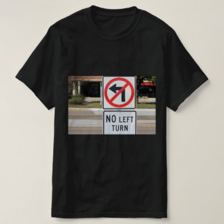 No Left Turns T-Shirt
