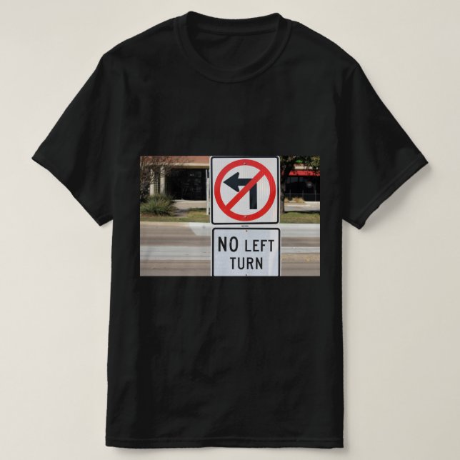 No Left Turns T-Shirt (Design Front)