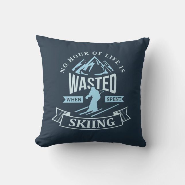 No Life Is Wasted When Skiing Cushion (Front)
