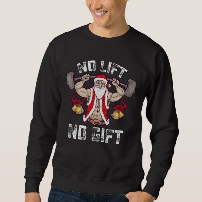 No Lift No Gift Santa Gym Workout Fitness Christma Sweatshirt (Front)