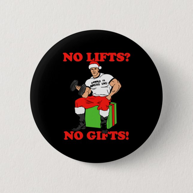 No Lifts No Arnold Schwarzenegger Christma  6 Cm Round Badge (Front)