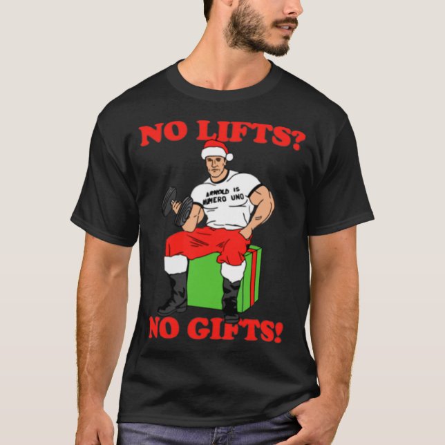 No Lifts No Arnold Schwarzenegger Christma  T-Shirt (Front)