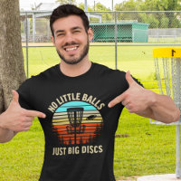 No Little Balls Just a Big Discs, Fun Disk Golfer