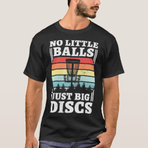 No Little Balls Just Big Discs, Funny Disc Golf Pu T-Shirt