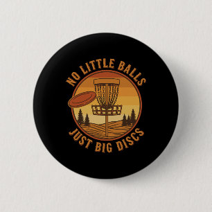 No Little Just Big Discs Disc Golf Funny Frisbee G 6 Cm Round Badge