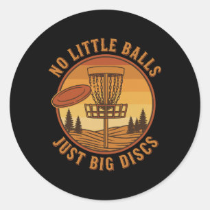 No Little Just Big Discs Disc Golf Funny Frisbee G Classic Round Sticker