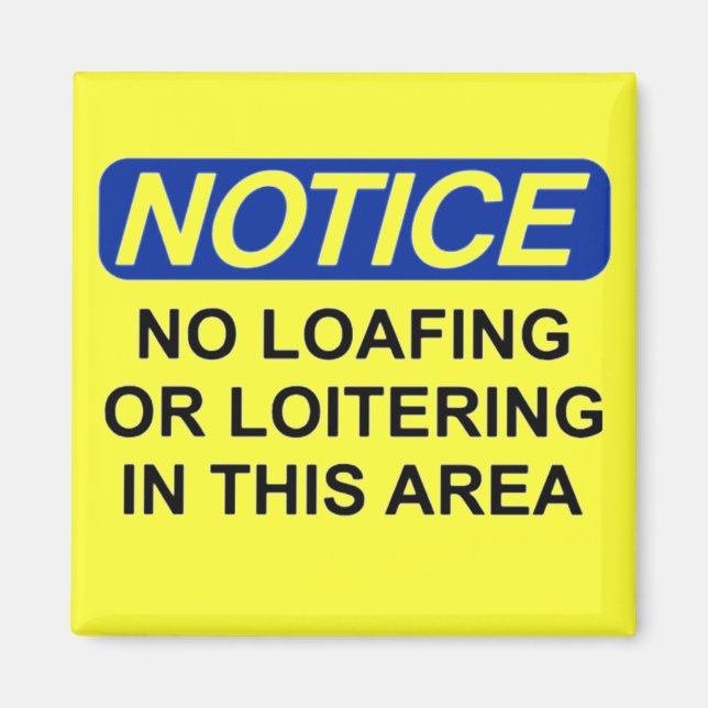 No Loafing or Loitering in this Area Magnet (Front)