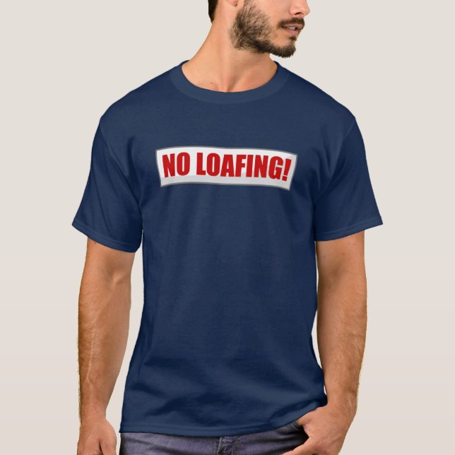 No loafing T-Shirt (Front)