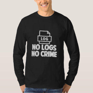 No Logs No Crime Hacker Hacking T-Shirt