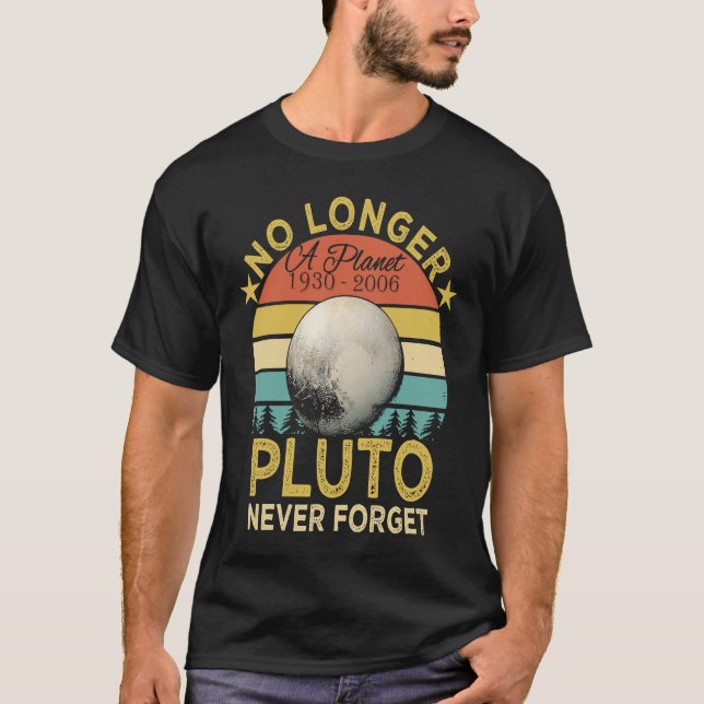 No Longer A Planet Pluto Never Forget T-Shirt (Front)