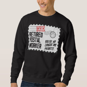 No Longer My Priority Retirement Retired Postal Sweatshirt