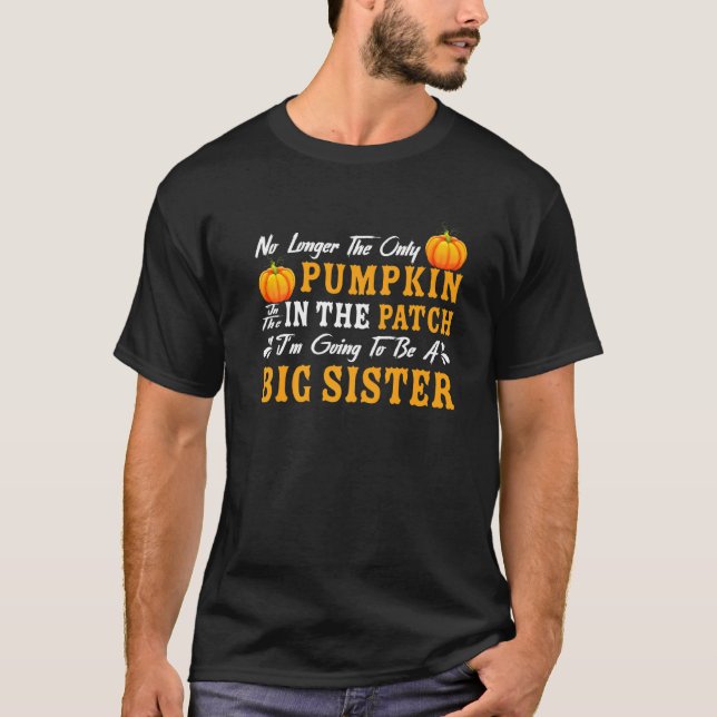 No Longer Only Pumpkin In The Patch Big Sister Hal T-Shirt (Front)