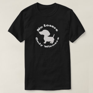 No Losers Only Wieners Fun Dachshund Dog Pet Pun   T-Shirt