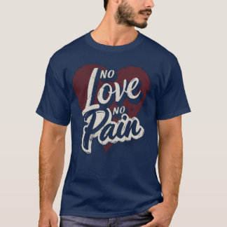 NO Love NO Pain vintage T-Shirt
