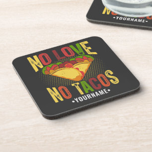 No LOVE No Tacos Funny Taco Pun Coaster