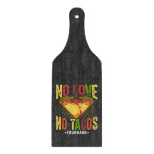 No LOVE No Tacos Funny Taco Pun Cutting Board
