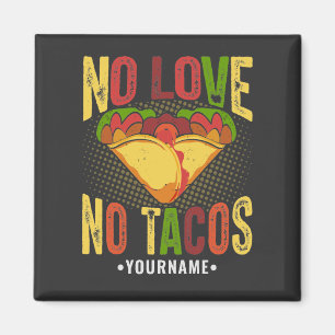 No LOVE No Tacos Funny Taco Pun Magnet