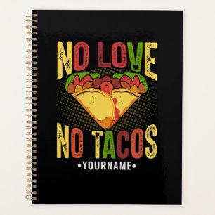 No LOVE No Tacos Funny Taco Pun Planner