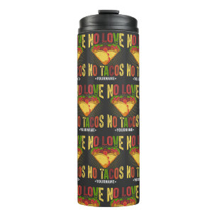 No LOVE No Tacos Funny Taco Pun Thermal Tumbler