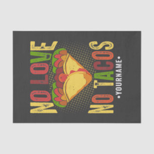 No LOVE No Tacos Funny Taco Pun Tissue Paper