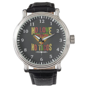 No LOVE No Tacos Funny Taco Pun Watch