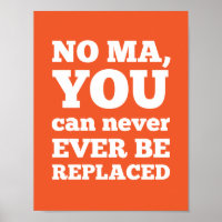 No Ma, You Can Never Ever Be Replaced
