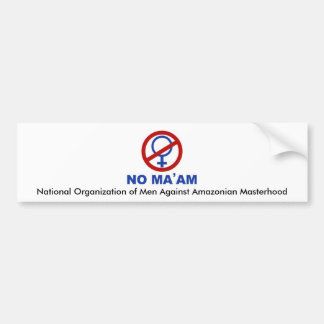 No_maam, National Organisation of Men Against A... Bumper Sticker