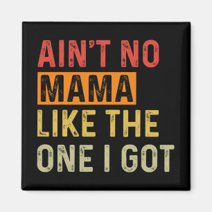 No Mama Like The One I Got Funny Family Reunion Mo Magnet