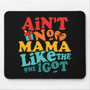 No Mama Like The One I Got Funny Family Reunion Mo Mouse Pad