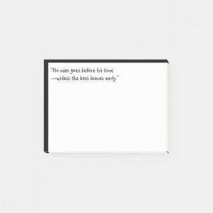 “No man goes before his time—unless the boss leave Post-it Notes