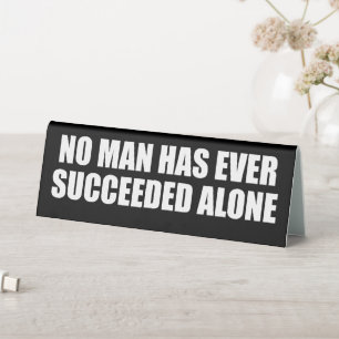 No Man Has Ever Succeeded Alone Motivational sign